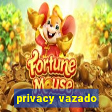 privacy vazado